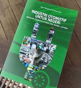 Industri Otomotif Untuk Negeri, Mengulas Transformasi Dunia Otomotif Nasional